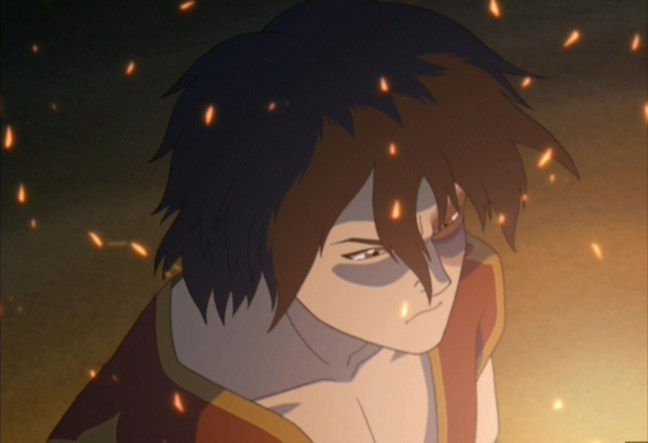 “Zuko: For so long I thought that if my dad accepted me, I'd be happy. I'm back home now, my dad talks to me. Ha! He even thinks I'm a hero. Everything should be perfect, right? I should be happy now, but I'm not. I'm angrier than ever and I don't know why! Azula: There's a simple question you need to answer, then. Who are you angry at? Zuko: No one. I'm just angry. Mai: Yeah, who are you angry at, Zuko? Zuko: Everyone. I don't know. Azula: Is it Dad? Zuko: No, no. Ty Lee: Your uncle? Azula: Me? Zuko: No, no, n-no, no! Mai: Then who? Who are you angry at? Azula: Answer the question, Zuko. Ty Lee: Talk to us. Mai: Come on, answer the question. Azula: Come on, answer it. Zuko: I'm angry at myself!”