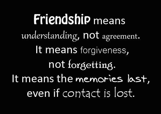 Anyone who always tells you that you are doing the right thing is not a friend. There is no such thing as someone who always does the right thing. You want friends who call you out when they feel you are screwing up - how else will it matter when they say they're proud to stand with you?